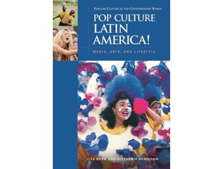 Livro Pop Culture Latin America!: Media, Arts, and Lifestyle de Lisa Shaw (Inglês)