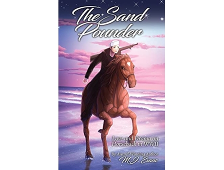 Livro The Sand Pounder Love and Drama on Horseback in WWII de MJ Evans (Inglês)