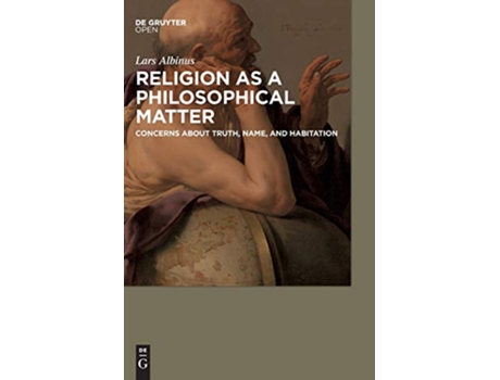 Livro Religion as a Philosophical Matter Concerns about Truth Name and Habitation de Lars Albinus (Inglês)