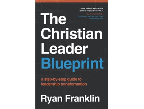 Livro The Christian Leader Blueprint A Step-by-Step Guide to Leadership Transformation de Ryan Franklin (Inglês)