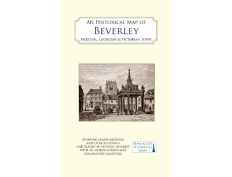 Livro an historical map of beverley: medieval, georgian and victorian town de d.h. evans,barbara english,david neave,susan neave (inglês)
