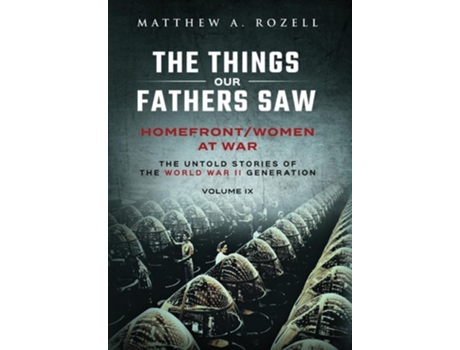 Livro Homefront/Women at War The Things Our Fathers Saw-Volume IX de Matthew a Rozell (Inglês - Capa Dura)