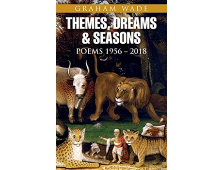 Livro Themes Dreams and Seasons Poems 19562018 de Graham Wade (Inglês)
