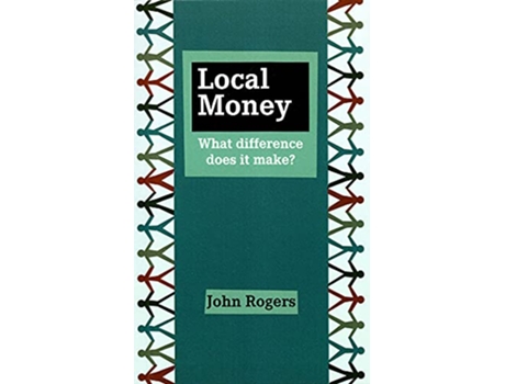 Livro Local Money What Difference Does It Make de John Rogers (Inglês)