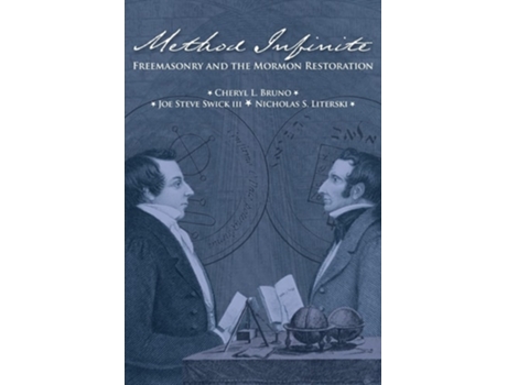 Livro Method Infinite Freemasonry And The Mormon Restoration De Cheryl L Bruno, Joe Steve Swick Iii Et Al. (inglês)