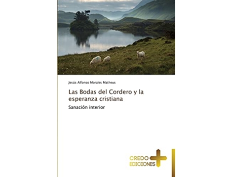 Livro Las Bodas del Cordero y la esperanza cristiana Sanación interior Spanish Edition de Jesús Alfonso Morales Matheus (Espanhol)