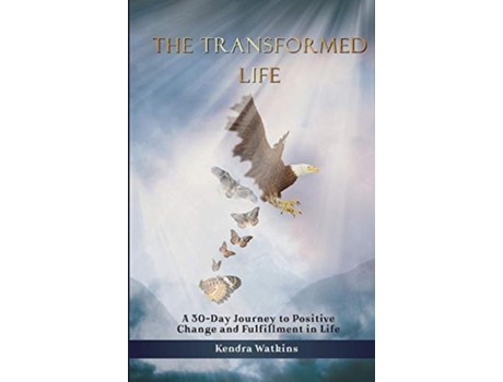 Livro The Transformed Life: A 30-Day Journey to Positive Change and Fulfillment in Life! Kendra Watkins (Inglês)