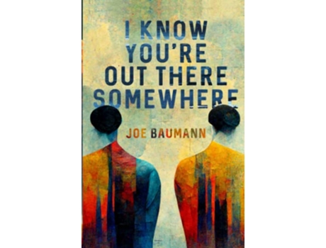 Livro I Know Youre Out There Somewhere de Joe Baumann (Inglês)