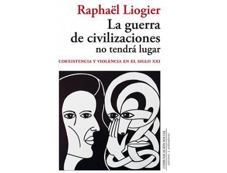 Livro La guerra de civilizaciones no tendrá lugar : coexistencia y violencia en el siglo XXI de Raphaël Liogier (Espanhol)