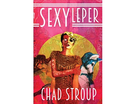 Livro Sexy Leper de Chad Stroup (Inglês)