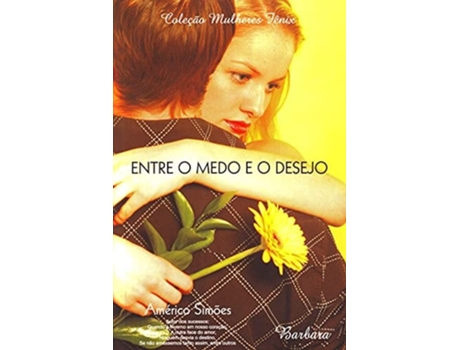 Livro Entre O Medo E O Desejo Vol.4 De Americo Autor: Simoes (português Do Brasil)