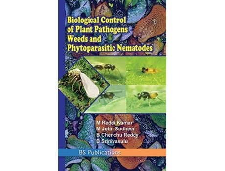 Livro Biological Control Of Plant Pathogens Weeds And Phytoparasitic Nematodes De M Reddi Kumar, M John Sudheer Et Al. (inglês - Capa Dura)