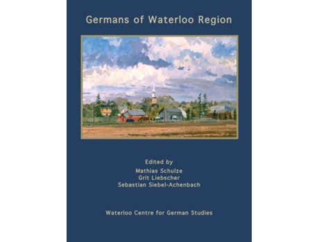 Livro Germans Of Waterloo Region De Mathias Schulze (inglês)