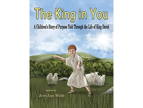 Livro The King In You A Childrens Story of Purpose Told Through the Life of King David de Jerriann Webb (Inglês)
