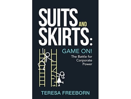Livro Suits and Skirts Game On The Battle for Corporate Power de Teresa Freeborn (Inglês)