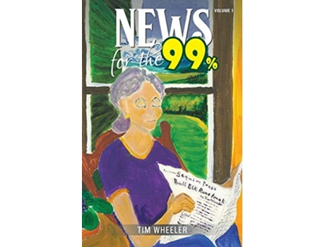 Livro News For The 99 Volume 1 De Timothy Wheller (inglês)