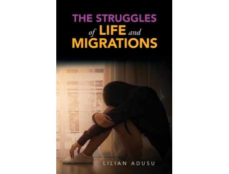 Livro The Struggles Of Life And Migrations De Lilian Adusu (inglês)