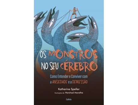 Livro Os Monstros No Seu Cérebro Como Entender E Conviver Com A Ansiedade E A Depressão De Katherine Speller (português Do Brasil)