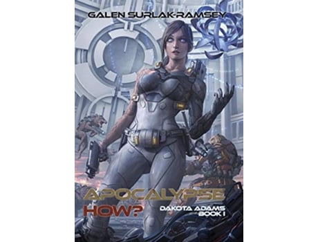 Livro Apocalypse How 1 Dakota Adams de Galen Surlak-Ramsey (Inglês - Capa Dura)