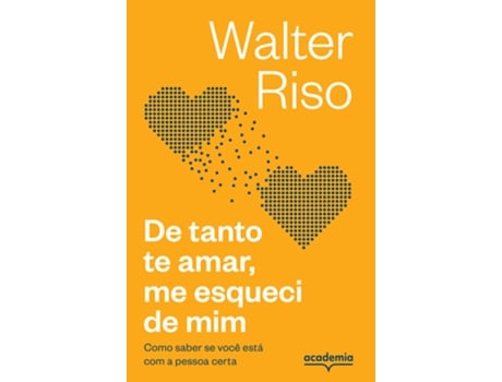 Livro De Tanto Te Amar, Me Esqueci De Mim Como Saber Se Você Está Com A Pessoa Certa De Walter Riso (português Do Brasil)