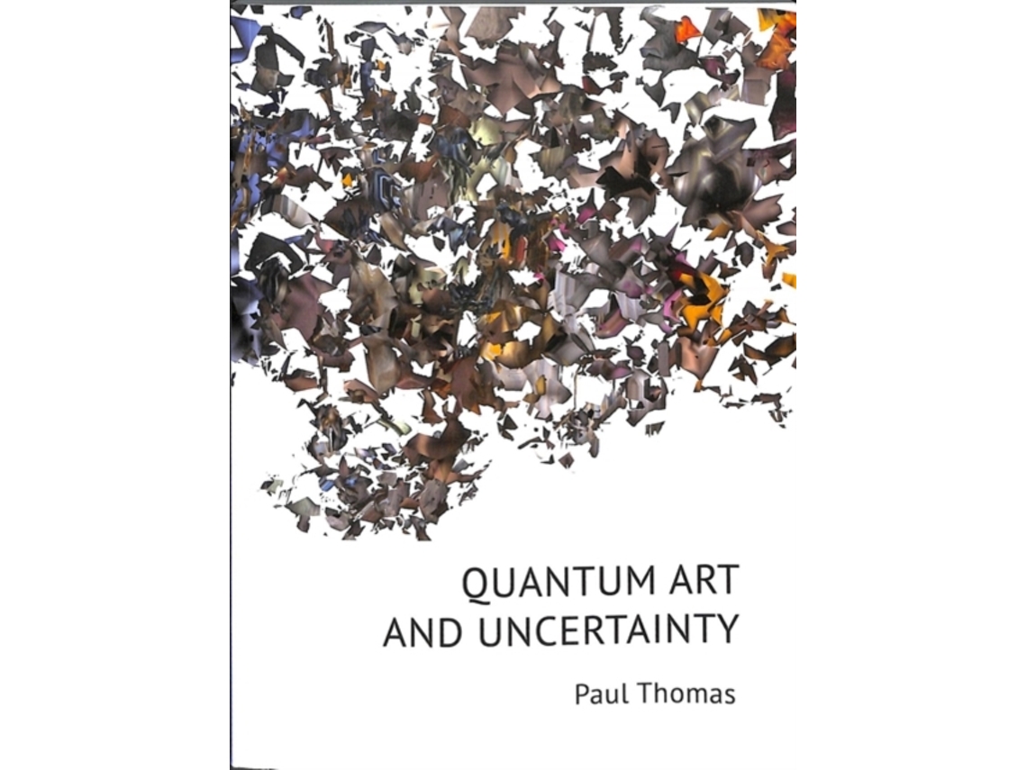 Livro Quantum Art amp Uncertainty de Paul Thomas (Inglês)