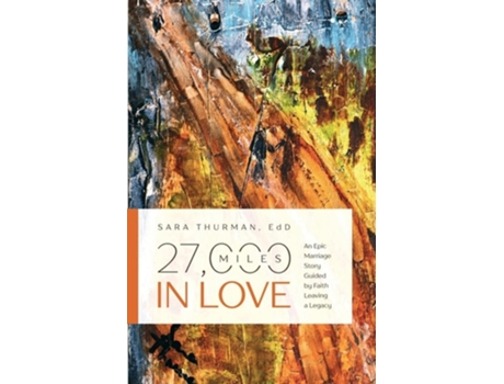 Livro 27,000 Miles in Love An Epic Marriage Story Guided by Faith Leaving a Legacy de Sara Thurman (Inglês)