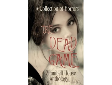 Livro The Dead Game A Collection Of Horror De Zimbell House Publishing Et Al (inglês)