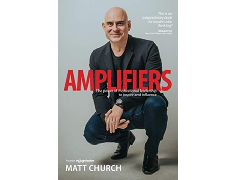 Livro Amplifiers The Power of motivational leadership to inspire and influence de Matt Church (Inglês)