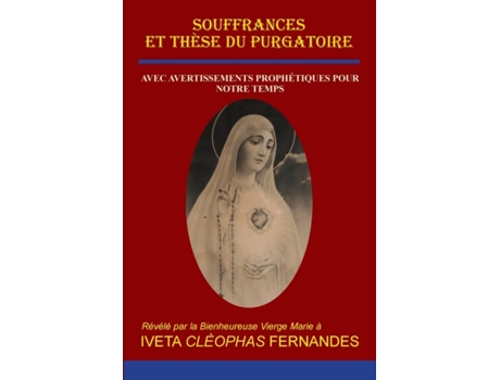 Livro Souffrances Et Thèse Du Purgatoire: Avec Des Avertissements Prophétiques Pour Notre Temps (French Edition) Iveta Cleophas Fernandes (Francês)