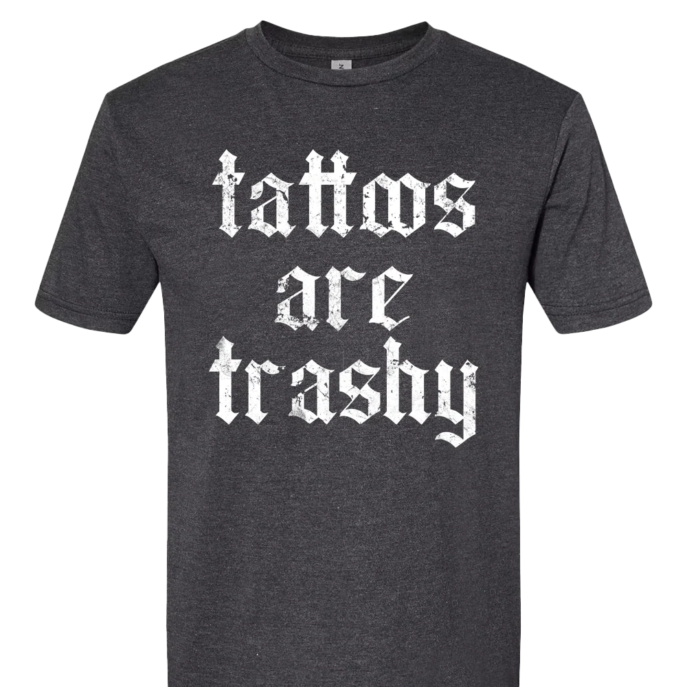 Tattoos Are Trashy T-shirt Unisex Rockinstone Size:s