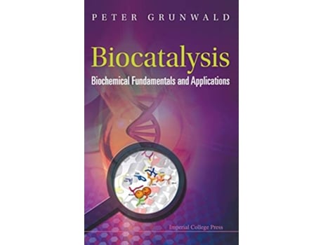 Livro BIOCATALYSIS BIOCHEMICAL FUNDAMENTALS AND APPLICATIONS de PETER GRUNWALD (Inglês)