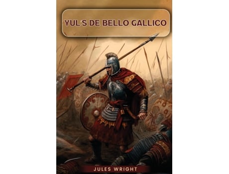 Livro Yuls De Bello Gallico de Julius Wright (Inglês)