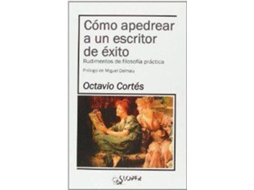 Livro Cómo Apedrear A Un Escritor De Éxito Rudimentos De Filosofía de Octavio Cortés Oliveras (Espanhol)