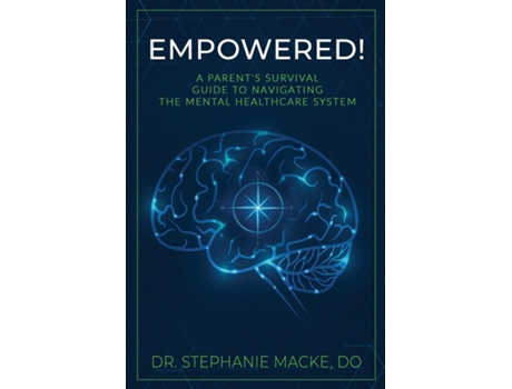 Livro Empowered! A Parents Survival Guide To Navigating The Mental Healthcare System De Stephanie Macke (inglês)