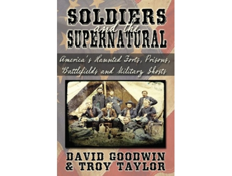 Livro Soldiers and the Supernatural de Troy Taylor David Goodwin (Inglês)