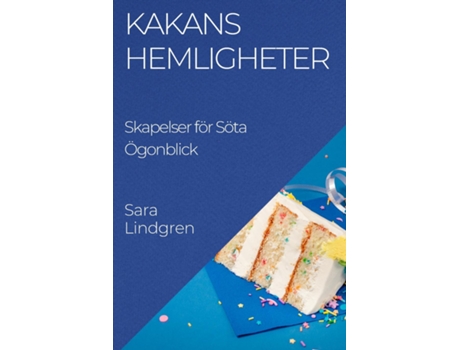 Livro Kakans Hemligheter Skapelser för Söta Ögonblick de Sara Lindgren (Inglês)