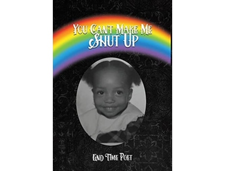 Livro You Cant Make Me Shut Up De End Time Poet (inglês - Capa Dura)