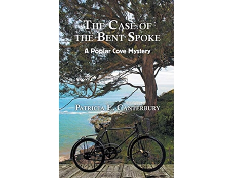 Livro The Case of the Bent Spoke A Poplar Cove Mystery de Patricia Canterbury (Inglês)
