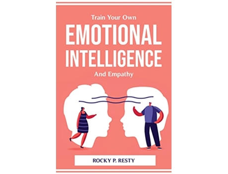 Livro Train Your Own Emotional Intelligence And Empathy de Rocky P Resty (Inglês)