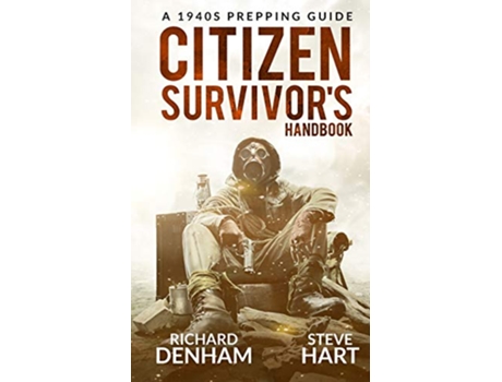 Livro Citizen Survivors Handbook A 1940s Prepping Guide de Richard Denham Steve Hart (Inglês)
