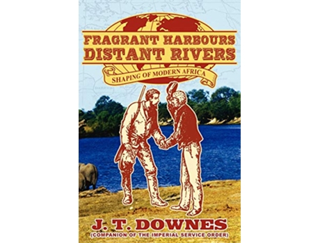 Livro FRAGRANT HARBOURS DISTANT RIVERS de John T Downes (Inglês)