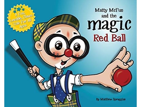 Livro Matty McFun and the Magic Red Ball A Fun Lovable Clown Tale for All Ages de Matthew Spraggins (Inglês)