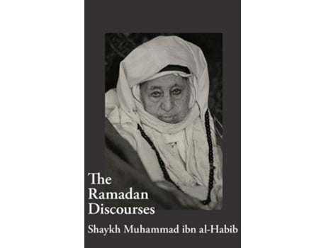 Livro The Ramadan Discourses of Shaykh Muhammad ibn al-Habib de Shaykh Muhammad Ibn Al-Habib e Safwan Najjar (Inglês - Capa Dura)