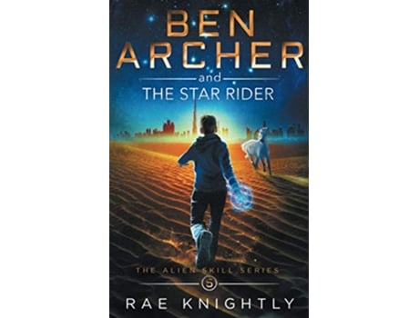 Livro Ben Archer and the Star Rider The Alien Skill Series Book 5 de Rae Knightly (Inglês)