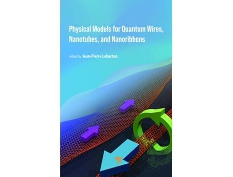 Livro Physical Models for Quantum Wires, Nanotubes, and Nanoribbons de J P Leburton (Inglês - Capa Dura)
