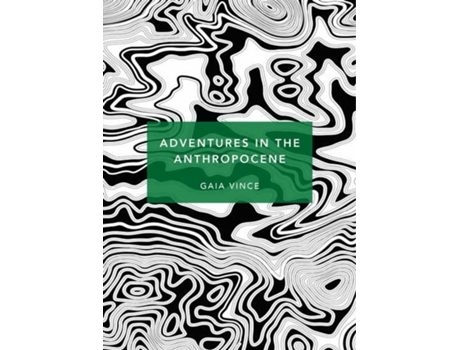 Livro Adventures In The Anthropocene (Special Edition) de Gaia Vince