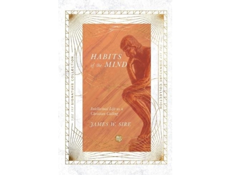 Livro habits of the mind - intellectual life as a christian calling de james w. sire (inglês)