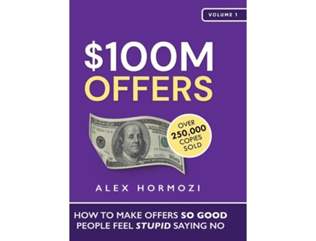 Livro 100M Offers How To Make Offers So Good People Feel Stupid Saying No de Alex Hormozi (Inglês - Capa Dura)