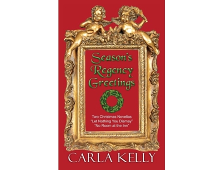 Livro Seasons Regency Greetings Two Christmas Novellas De Carla Kelly (inglês)