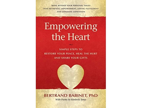 Livro Empowering the Heart Simple Steps to Restore Your Peace Heal the Hurt and Share Your Gifts de Bertrand Babinet (Inglês)
